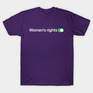 Women's rights is ON T-Shirt